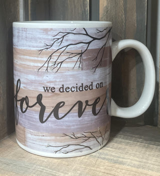 We Decided on Forever - Mug